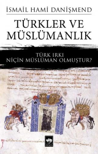 Türkler ve Müslümanlık - İsmail Hami Danişmend - Ötüken Neşriyat