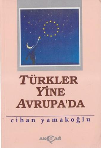 Türkler Yine Avrupa'da - Cihan Yamakoğlu - Akçağ Yayınları