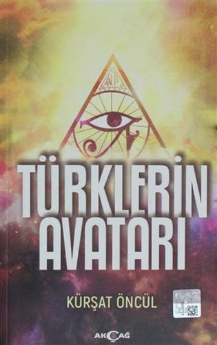 Türklerin Avatarı - Kürşat Öncül - Akçağ Yayınları