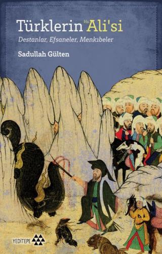 Türklerin Hz. Ali'si - Sadullah Gülten - Yeditepe Yayınevi