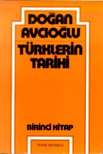 Türklerin Tarihi 1. Kitap - Doğan Avcıoğlu - Tekin Yayınevi
