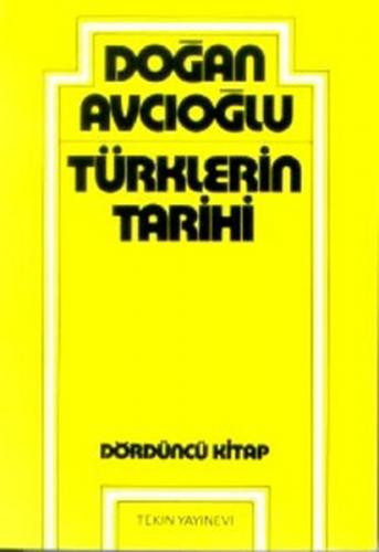 Türklerin Tarihi 4. Kitap - Doğan Avcıoğlu - Tekin Yayınevi