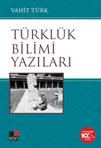 Türklük Bilimi Yazıları - Vahit Türk - Kesit Yayınları