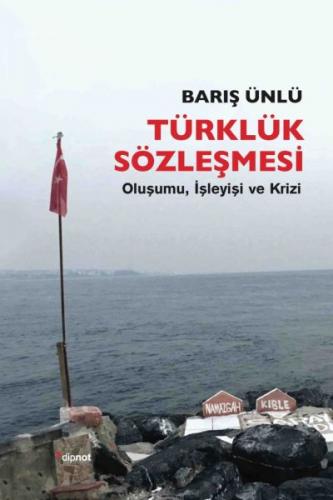 Türklük Sözleşmesi - Barış Ünlü - Dipnot Yayınları