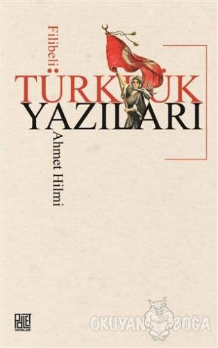 Türklük Yazıları - Filibeli Ahmet Hilmi Efendi - Palet Yayınları