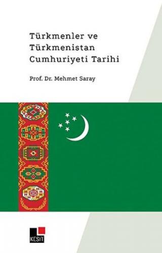 Türkmenler ve Türkmenistan Cumhuriyeti Tarihi - Mehmet Saray - Kesit Y