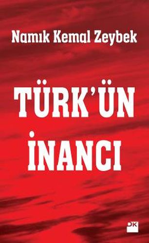 Türk'ün İnancı - Namık Kemal Zeybek - Doğan Kitap