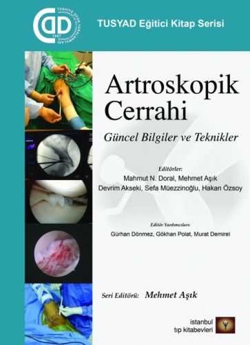 TUSYAD Eğitici Kitaplar Serisi - Artroskopik Cerrahi Güncel Bilgiler v