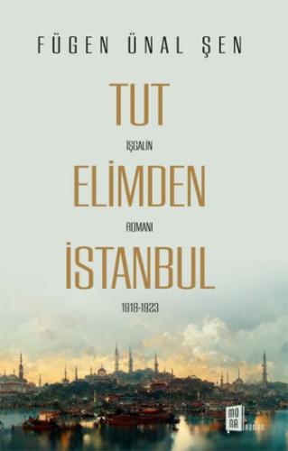 Tut Elimden İstanbul - Fügen Ünal Şen - Mona Kitap