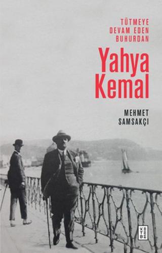Yahya Kemal - Tütmeye Devam Eden Buhurdan - Mehmet Samsakçı - Ketebe Y