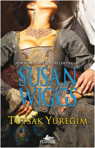 Tutsak Yüreğim - Susan Wiggs - Pegasus Yayınları