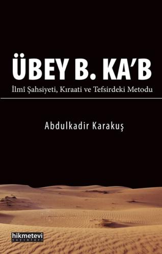 Übey B. Ka'b - Abdülkadir Karakuş - Hikmetevi Yayınları