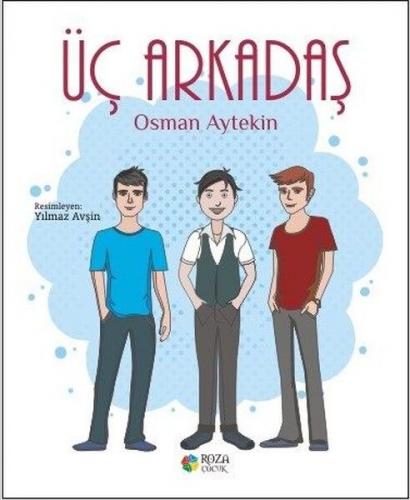 Üç Arkadaş - Osman Aytekin - Roza Çocuk Yayınları