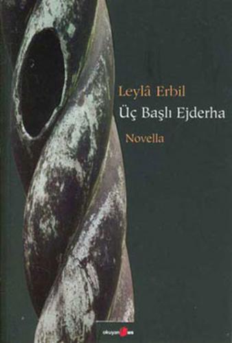 Üç Başlı Ejderha - Leyla Erbil - Okuyan Us Yayınları
