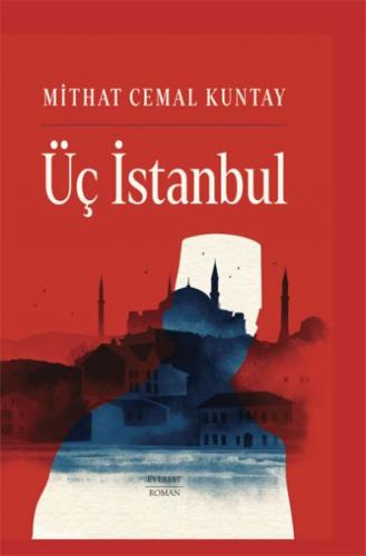 Üç İstanbul (Ciltli) - Mithat Cemal Kuntay - Everest Yayınları