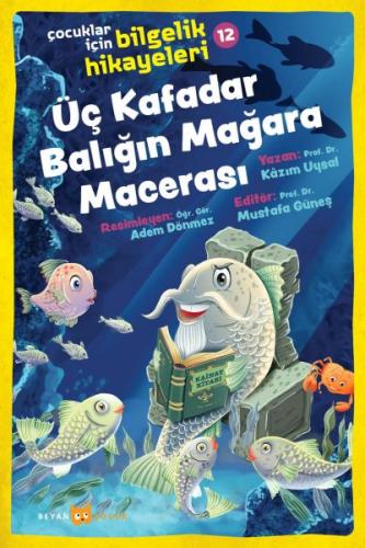 Üç Kafadar Balığın Mağara Macerası - Kazım Uysal - Beyan Yayınları