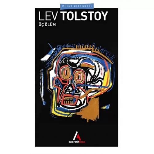 Üç Ölüm - Lev Nikolayeviç Tolstoy - Aperatif Kitap Yayınları