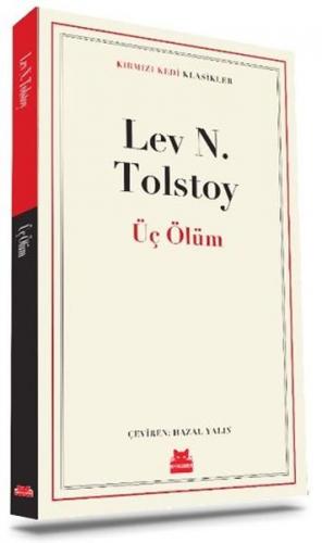 Üç Ölüm - Lev Nikolayeviç Tolstoy - Kırmızı Kedi Yayınevi