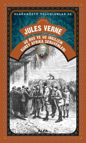 Üç Rus Ve Üç İngilizinnGüney Afrika Serüvenleri - Jules Verne - Alfa Y