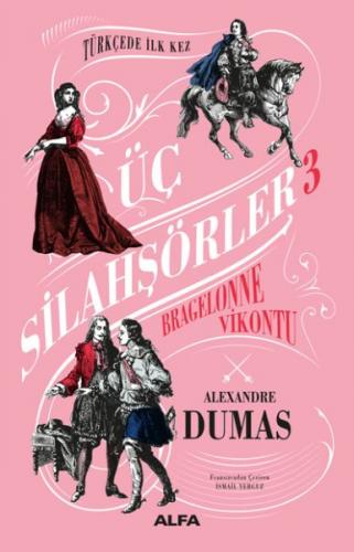 Bragelonne Vikontu - Üç Silahşörler 3 - Alexandre Dumas - Alfa Yayınla