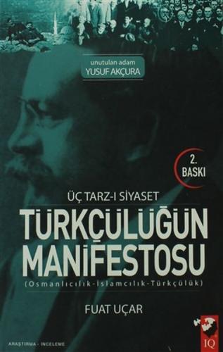 Üç Tarz-ı Siyaset Türkçülüğün Manifestosu - Fuat Uçar - IQ Kültür Sana