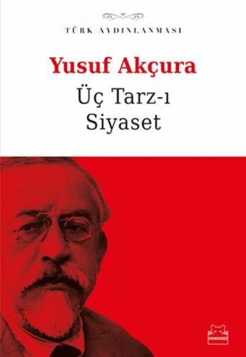 Üç Tarz-ı Siyaset - Yusuf Akçura - Kırmızı Kedi Yayınevi