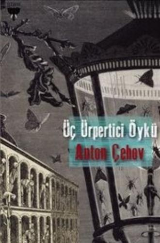 Üç Ürpertici Öykü - Anton Pavloviç Çehov - Gram Yayınları