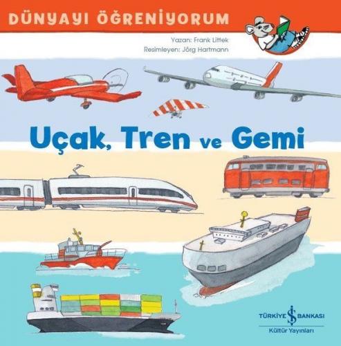 Uçak Tren ve Gemi - Frank Littek - İş Bankası Kültür Yayınları