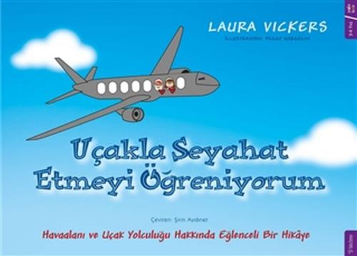 Uçakla Seyahat Etmeyi Öğreniyorum - Laura Vickers - Sola Kidz