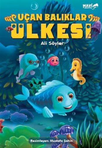 Uçan Balıklar Ülkesi - Ali Söyler - Mavi Uçurtma Yayınları