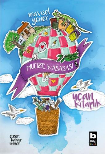 Uçan Kitaplık - Mucize Kasabası - Mavisel Yener - Bilgi Yayınevi