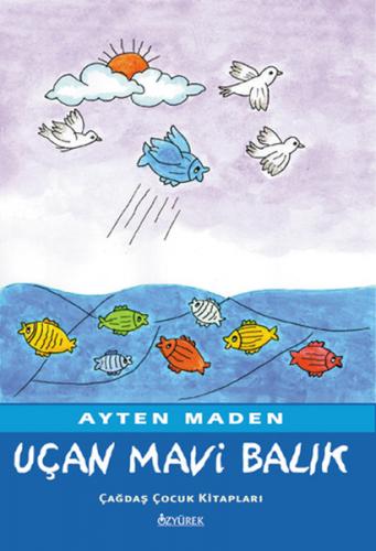 Uçan Mavi Balık - Ayten Maden - Özyürek Yayınları