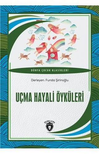 Uçma Hayali Öyküleri - Funda Şirinoğlu - Dorlion Yayınları