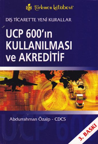UCP 600'ın Kullanılması ve Akreditif - Abdurrahman Özalp - Türkmen Kit