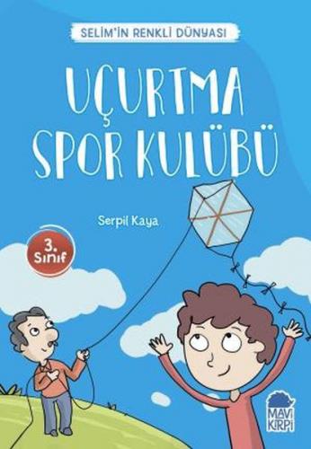Uçurtma Spor Kulübü - Selim'in Renkli Dünyası / 3. Sınıf Okuma Kitabı 