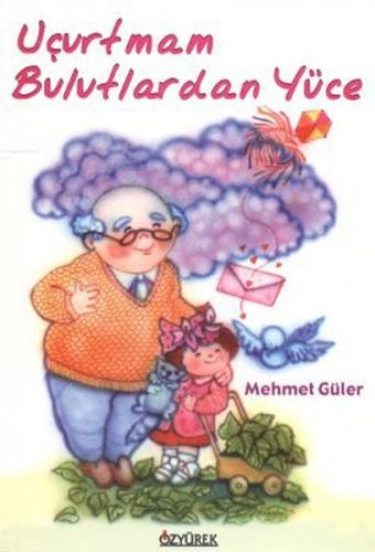 Uçurtmam Bulutlardan Yüce - Mehmet Güler - Özyürek Yayınları