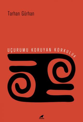 Uçurumu Koruyan Korkuluk - Tarhan Gürhan - Kara Karga Yayınları