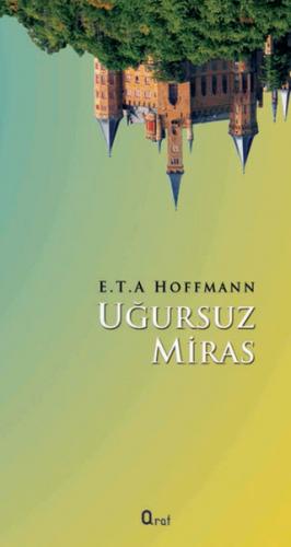 Uğursuz Miras - Ernst Theodor Amadeus Hoffmann - Araf Yayınları