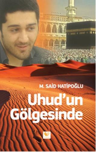 Uhud'un Gölgesinde - Said Hatipoğlu - Özge Yayınları
