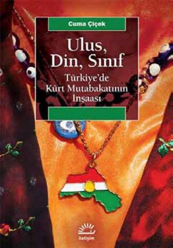 Ulus, Din, Sınıf Türkiye'de Kürt Mutabakatının İnşaası - Cuma Çiçek - 