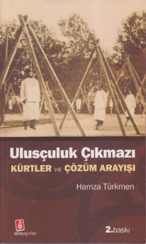Ulusçuluk Çıkmazı Türklük - Kürtlük ve Çözüm Süreci - Hamza Türkmen - 