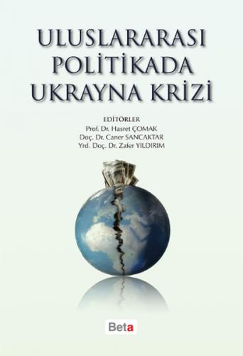 Uluslararası Politikada Ukrayna Krizi - Zafer Yıldırım - Beta Yayınevi