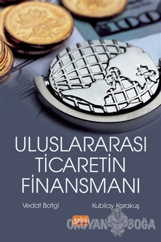 Uluslararası Ticaretin Finansmanı - Vedat Batgi - Nobel Bilimsel Eserl