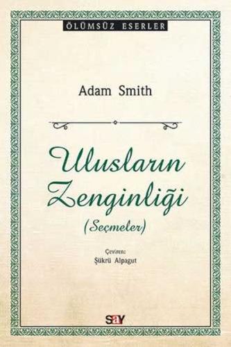 Ulusların Zenginliği (Seçmeler) - Adam Smith - Say Yayınları
