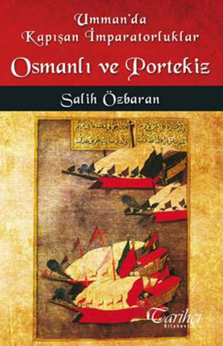 Umman'da Kapışan İmparatorluklar Osmanlı ve Portekiz - Salih Özbaran -
