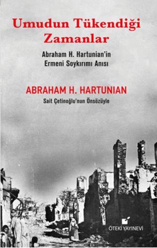 Umudun Tükendiği Zamanlar (Abraham H. Hartunian’ın Ermeni Soykırımı An