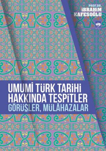 Umumi Türk Tarihi Hakkında Tespitler, Görüşler, Mülahazalar - İbrahim 