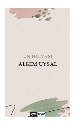 Un Helvası - Alkım Uysal - Siyah Beyaz Yayınları