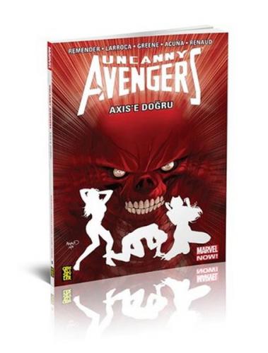 Uncanny Avengers - Axix'e Doğru - Rick Remender - Gerekli Şeyler Yayın
