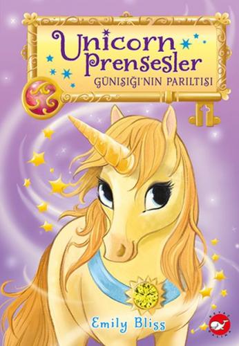 Unicorn Prensesler - 1 Günışığı’nın Parıltısı - Emily Bliss - Beyaz Ba